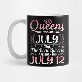 Queens Are Born In July Real Queens Are Born On July 13 Birthday Nana Mom Aunt Sister Wife Daughter Mug